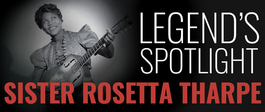 Legend's Spotlight: Sister Rosetta Tharpe