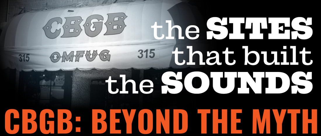 The Sites That Built the Sounds: CBGB