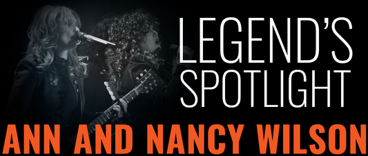 Legend's Spotlight: The Heart of Ann and Nancy Wilson
