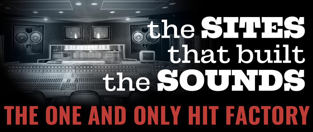 The Sites That Built The Sounds: The Hit Factory