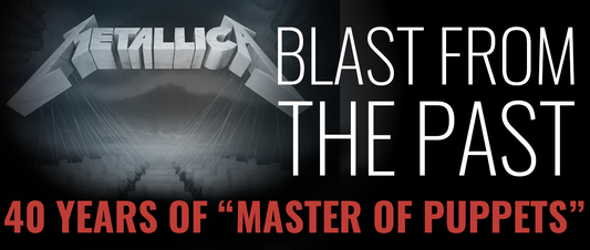 Blast From the Past: 40 Years of Master of Puppets