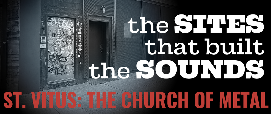 The Sites That Built the Sounds: St. Vitus