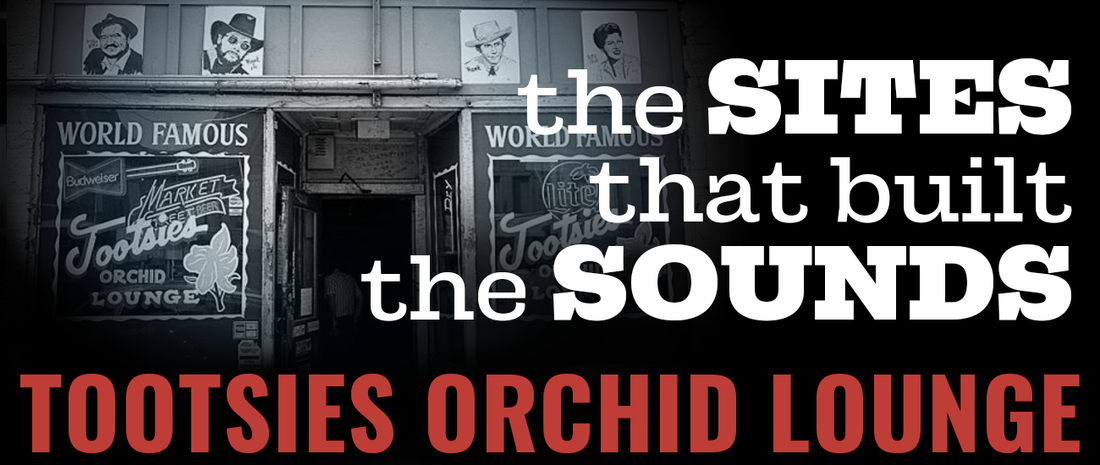 The Sites That Built the Sounds: Tootsies Orchid Lounge