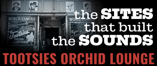The Sites That Built the Sounds: Tootsies Orchid Lounge