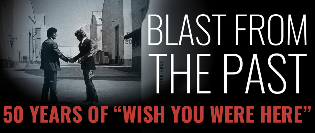 Blast From the Past: 50 Years of "Wish You Were Here"